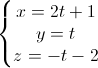 \left\{\begin{matrix}x=2t+1\\y=t\\z=-t-2\end{matrix}\right.