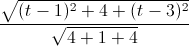 \frac{\sqrt{(t-1)^{2}+4+(t-3)^{2}}}{\sqrt{4+1+4}}