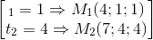 \begin{bmatrix} \leftt_{1}=1\Rightarrow M_{1}(4;1;1)\\t_{2}=4\Rightarrow M_{2}(7;4;4) \end{bmatrix}