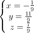 \left\{\begin{matrix}x=-\frac{1}{9}\\y=\frac{11}{9}\\z=\frac{7}{9}\end{matrix}\right.