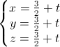 \left\{\begin{matrix}x=\frac{3}{2}+t\\y=\frac{3}{2}+t\\z=\frac{3}{2}+t\end{matrix}\right.