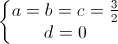 \left\{\begin{matrix}a=b=c=\frac{3}{2}\\d=0\end{matrix}\right.