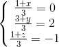 \left\{\begin{matrix} \frac{1+x}{3}=0\\\frac{3+y}{3}=2 \\ \frac{1+z}{3}=-1 \end{matrix}\right.