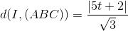 d(I,(ABC))=frac{left | 5t+2 right |}{sqrt{3}}