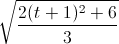 sqrt{frac{2(t+1)^{2}+6}{3}}