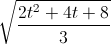 sqrt{frac{2t^{2}+4t+8}{3}}