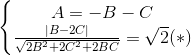 left{begin{matrix} A=-B-C\frac{|B-2C|}{sqrt{2B^{2}+2C^{2}+2BC}}=sqrt{2}(*) end{matrix}right.