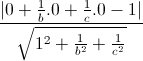 \frac{|0+\frac{1}{b}.0+\frac{1}{c}.0-1|}{\sqrt{1^{2}+\frac{1}{b^{2}}+\frac{1}{c^{2}}}}