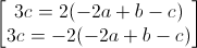 \begin{bmatrix}3c=2(-2a+b-c)\\3c=-2(-2a+b-c)\end{bmatrix}