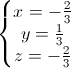 \left\{\begin{matrix}x=-\frac{2}{3}\\y=\frac{1}{3}\\z=-\frac{2}{3}\end{matrix}\right.