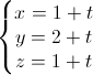 \left\{\begin{matrix}x=1+t\\y=2+t\\z=1+t\end{matrix}\right.