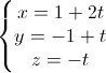 \left\{\begin{matrix}x=1+2t\\y=-1+t\\z=-t\end{matrix}\right.