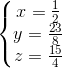 \left\{\begin{matrix} x=\frac{1}{2}\\ y=\frac{23}{8} \\ z=\frac{15}{4} \end{matrix}\right.