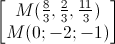 \begin{bmatrix}M(\frac{8}{3},\frac{2}{3},\frac{11}{3})\\M(0;-2;-1)\end{bmatrix}