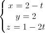 \left\{\begin{matrix}x=2-t\\y=2\\z=1-2t\end{matrix}\right.