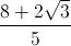 \frac{8+2\sqrt{3}}{5}