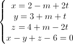 \left\{\begin{matrix}x=2-m+2t\\y=3+m+t\\z=4+m-2t\\x-y+z-6=0\end{matrix}\right.