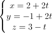 \left\{\begin{matrix}x=2+2t\\y=-1+2t\\z=3-t\end{matrix}\right.