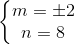 \left\{\begin{matrix}m=\pm 2\\n=8\end{matrix}\right.