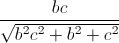 \frac{bc}{\sqrt{b^{2}c^{2}+b^{2}+c^{2}}}