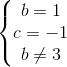 \left\{\begin{matrix}b=1\\c=-1\\b\neq 3\end{matrix}\right.