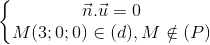 \left\{\begin{matrix}\vec{n}.\vec{u}=0\\M(3;0;0)\in (d),M\notin (P)\end{matrix}\right.