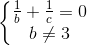 \left\{\begin{matrix}\frac{1}{b}+\frac{1}{c}=0\\b\neq 3\end{matrix}\right.