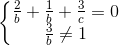 \left\{\begin{matrix}\frac{2}{b}+\frac{1}{b}+\frac{3}{c}=0\\\frac{3}{b}\neq 1\end{matrix}\right.