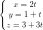 \small \left\{\begin{matrix} x=2t\\y=1+t \\ z=3+3t \end{matrix}\right.