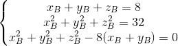 \left\{\begin{matrix} x_{B}+y_{B}+z_{B}=8\\x_{B}^{2}+y_{B}^{2}+z_{B}^{2}=32 \\ x_{B}^{2}+y_{B}^{2}+z_{B}^{2}-8(x_{B}+y_{B})=0 \end{matrix}\right.