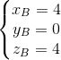 \left\{\begin{matrix} x_{B}=4\\y_{B}=0 \\ z_{B}=4 \end{matrix}\right.