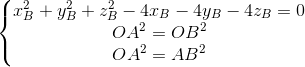 \left\{\begin{matrix} x_{B}^{2}+y_{B}^{2}+z_{B}^{2}-4x_{B}-4y_{B}-4z_{B}=0\\ OA^{2}=OB^{2}\\ OA^{2}=AB^{2} \end{matrix}\right.