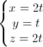 \left\{\begin{matrix}x=2t\\y=t\\z=2t\end{matrix}\right.