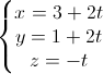 \left\{\begin{matrix}x=3+2t\\y=1+2t\\z=-t\end{matrix}\right.