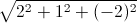 \sqrt{2^{2}+1^{2}+(-2)^{2}}