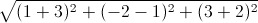 \sqrt{(1+3)^{2}+(-2-1)^{2}+(3+2)^{2}}