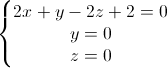 \left\{\begin{matrix}2x+y-2z+2=0\\y=0\\z=0\end{matrix}\right.