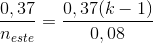 \frac{0,37}{n_{este}}=\frac{0,37(k-1)}{0,08}