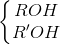 \left\{\begin{matrix} ROH\\ R'OH \end{matrix}\right.