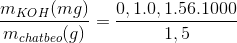 \frac{m_{KOH}(mg)}{m_{chatbeo}(g)}=\frac{0,1.0,1.56.1000}{1,5}