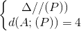 \left\{\begin{matrix}\Delta //(P))\\d(A;(P))=4\end{matrix}\right.