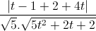 \frac{|t-1+2+4t|}{\sqrt{5}.\sqrt{5t^{2}+2t+2}}