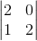 \begin{vmatrix}2&0\\1&2\end{vmatrix}