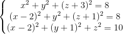 \left\{\begin{matrix} x^{2}+y^{2}+(z+3)^{2}=8\\(x-2)^{2}+y^{2}+(z+1)^{2}=8 \\(x-2)^{2}+(y+1)^{2}+z^{2}=10 \end{matrix}\right.