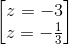 \begin{bmatrix} z=-3\\z=-\frac{1}{3} \end{bmatrix}