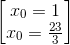 \begin{bmatrix} x_{0}=1\\x_{0}=\frac{23}{3} \end{bmatrix}