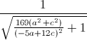 \frac{1}{\sqrt{\frac{169(a^{2}+c^{2})}{(-5a+12c)^{2}}+1}}