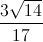 \frac{3\sqrt{14}}{17}