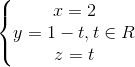 \left\{\begin{matrix}x=2\\y=1-t,t\in R\\z=t\end{matrix}\right.