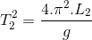 T_{2}^{2}=\frac{4.\pi ^{2}.L_{2}}{g}